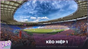 Giải nghĩa kèo hiệp 1 và cách bắt dải tỷ lệ odds 45 phút đầu trận đấu kịch tính